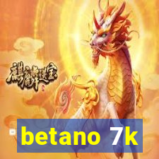 betano 7k
